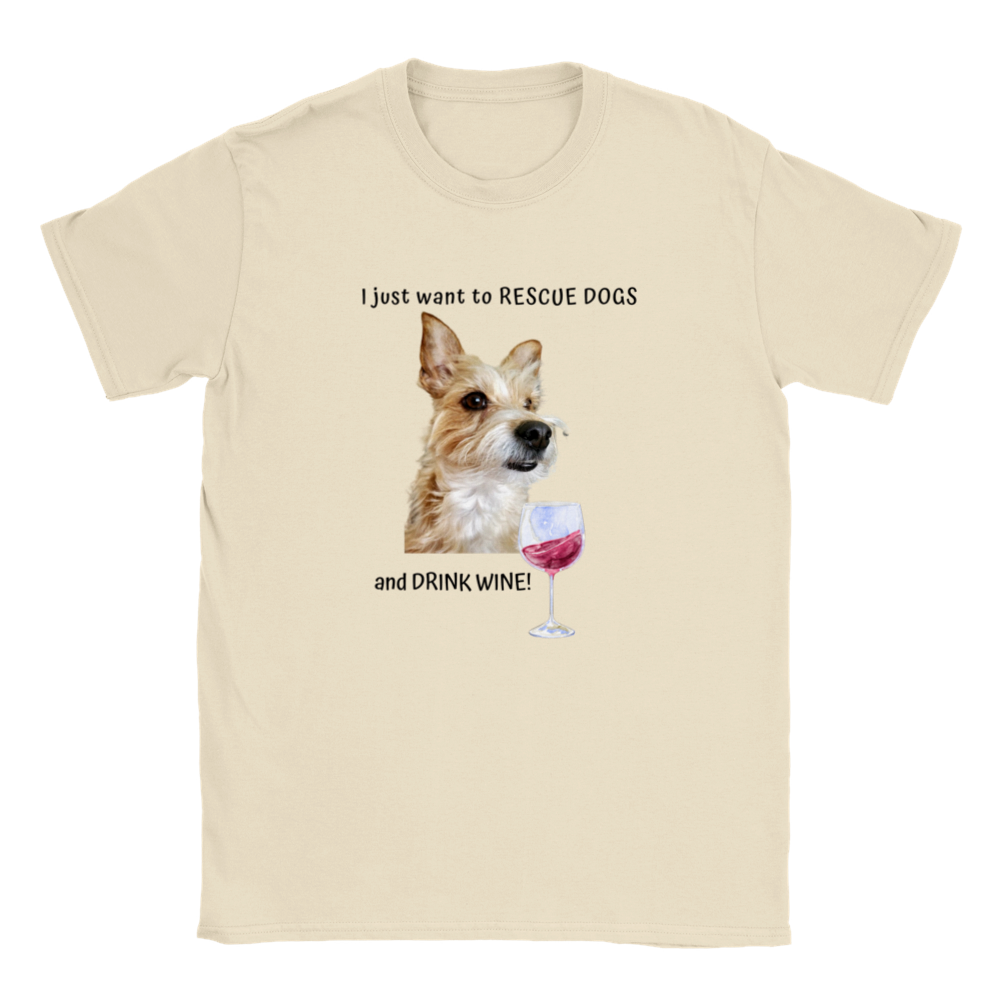 I Just Want To Rescue Dogs and Drink Wine - T-Shirt