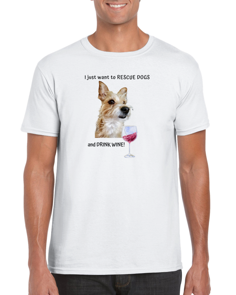 I Just Want To Rescue Dogs and Drink Wine - T-Shirt