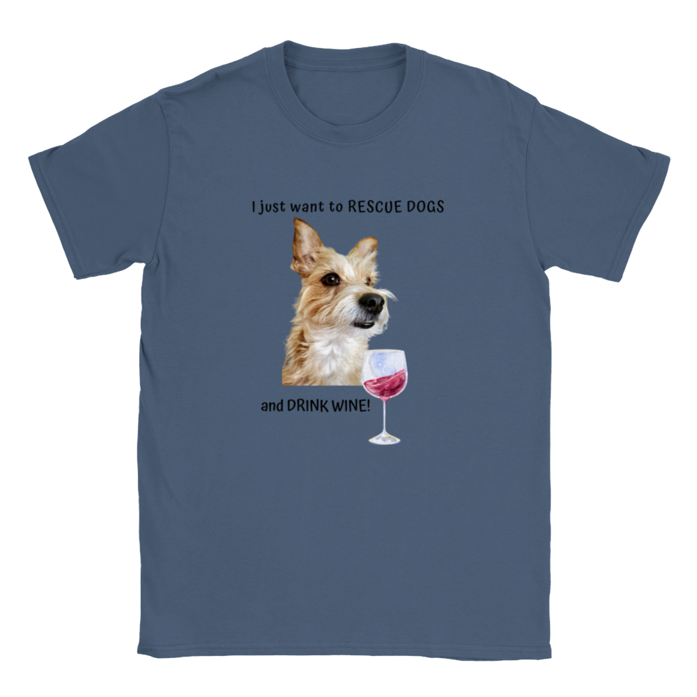 I Just Want To Rescue Dogs and Drink Wine - T-Shirt